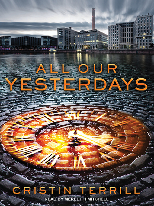 Title details for All Our Yesterdays by Cristin Terrill - Available